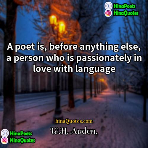 WH Auden Quotes | A poet is, before anything else, a